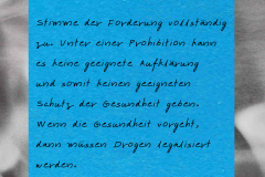 Notizzettel mit dem Titel: "21. Engagement einer unabhängigen, interdisziplinären Fachkommission" und der Handschrift: "Stimme der Forderung vollständig zu. Unter einer Prohibition kann es keine geeignete Aufklärungund somit keinen geeigneten Schutz der Gesundheit geben. Wenn die Gesundheit vorgeht, dann müssen Drogen legalisiert werden."