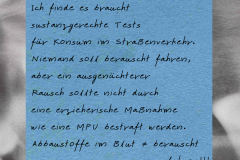 Notizzettel mit dem Titel "7. Definition von angemessenen Grenzwerten für den Straßenverkehr" und der Handschrift: Ich finde es braucht sustanzgerechte Tests für Konsum im Straßenverkehr. Niemand soll berauscht fahren, aber ein ausgenüchterer Rausch sollte nicht durch eine erzieherische Maßnahme wie eine MPU bestraft werden. Abbaustoffe im Blut = berauscht fahren!!!